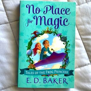 “No Place for Magic” Tales of the Frog Princess Book 4 Paperback Chapter Book